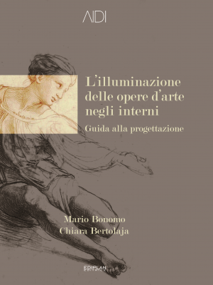 Lìilluminazione delle opere d'arte negli interni. Mario Bonomo. Ediplan Editrice. 2013