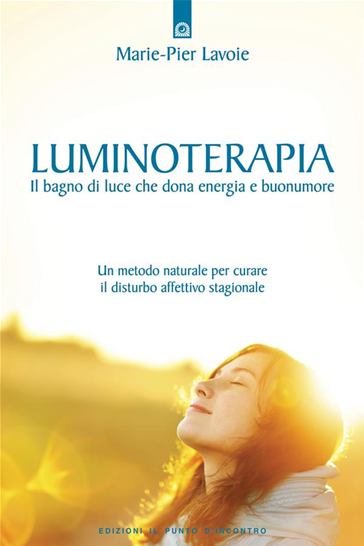 Luminoterapia. Marie-Pier Lavoie. Edizioni Il Punto d'Incontro. 2014